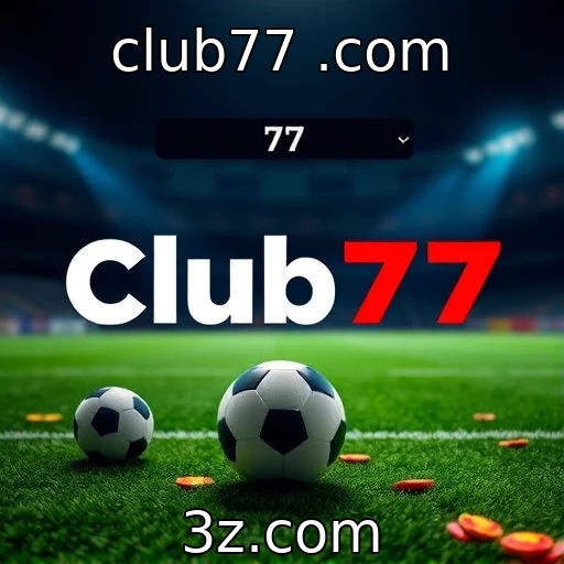 club77 .com Descubra as Melhores Estratégias para Apostar em Esportes Rápidos